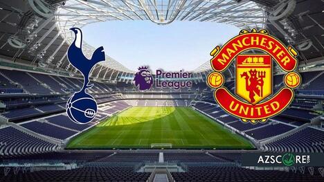 Tottenham vs. Manchester United: Prediction and Match Preview