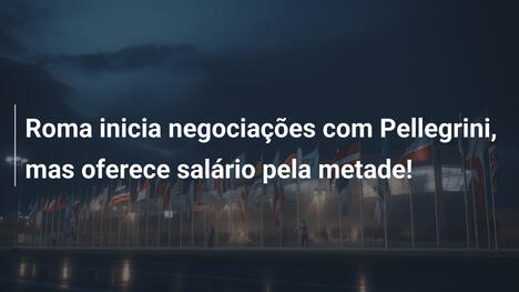Roma inicia negociações com Pellegrini, mas oferece salário pela metade!