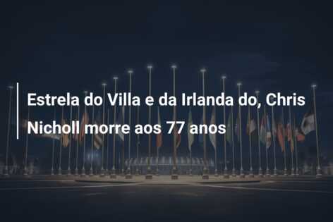 Estrela do Villa e da Irlanda do, Chris Nicholl morre aos 77 anos