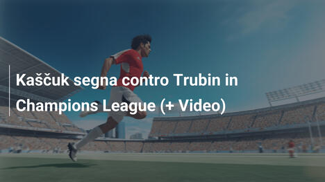 Kaščuk segna contro Trubin in Champions League (+ Video)