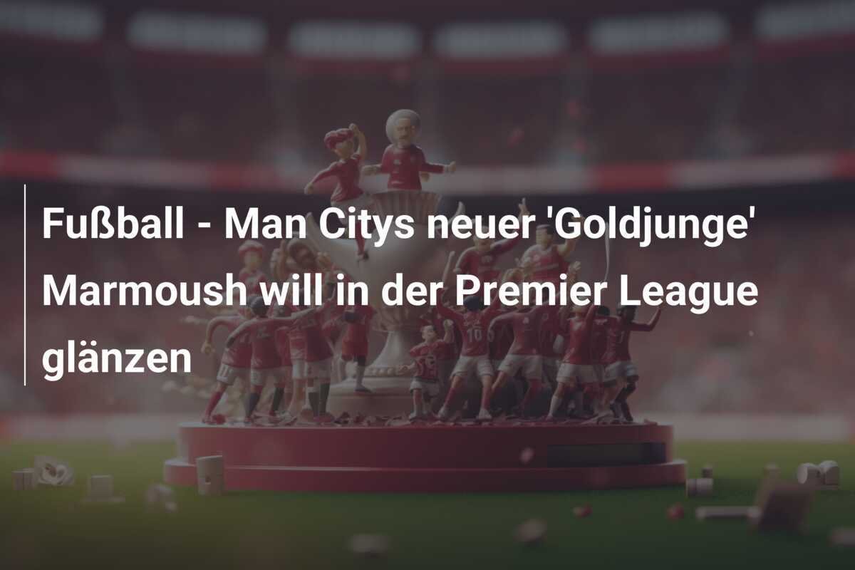 Fußball - Man Citys neuer 'Goldjunge' Marmoush will in der Premier League glänzen