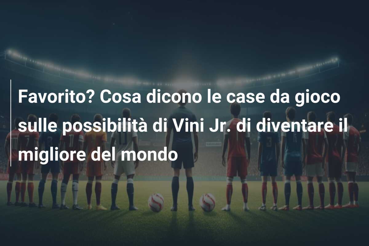 Favorito? Cosa dicono le case da gioco sulle possibilità di Vini Jr. di diventare il migliore del mondo