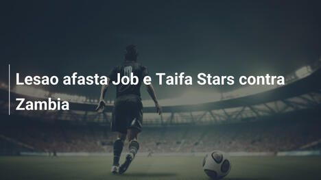 Lesao afasta Job e Taifa Stars contra Zambia