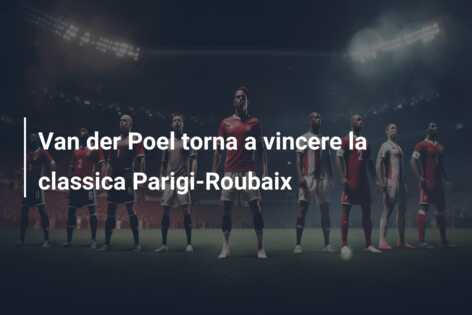 Van der Poel torna a vincere la classica Parigi-Roubaix