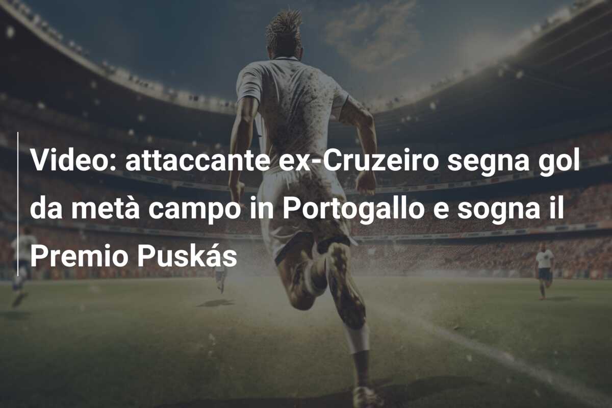 Video: attaccante ex-Cruzeiro segna gol da metà campo in Portogallo e sogna il Premio Puskás