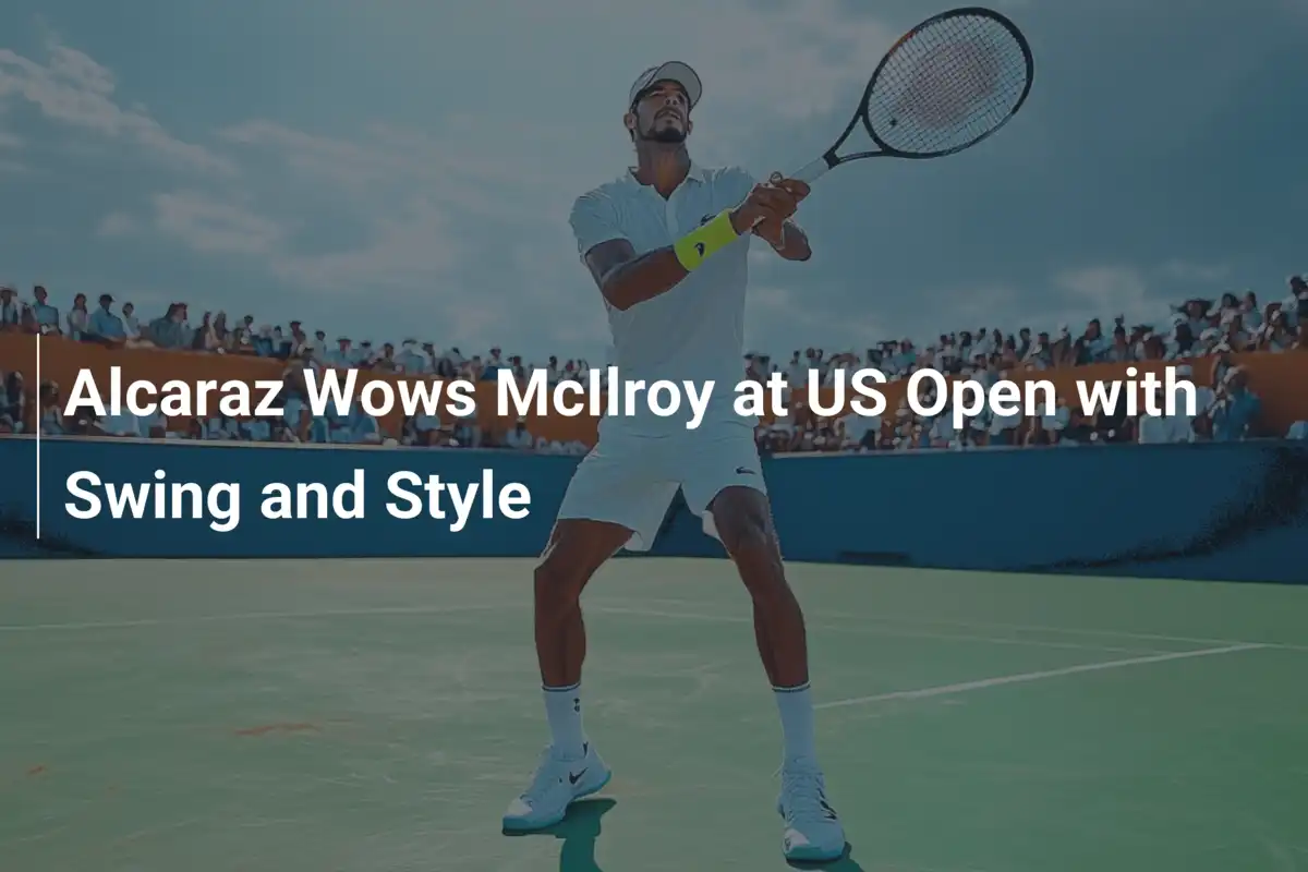 Alcaraz begeistert McIlroy bei den US Open: Schwung, Stil und eine besondere Freundschaft