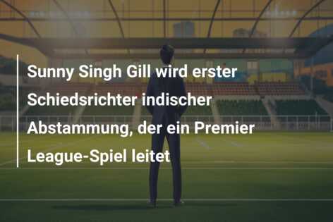 Sunny Singh Gill wird erster Schiedsrichter indischer Abstammung, der ein Premier League-Spiel leitet