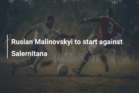 Ruslan Malinovskyi to start against Salernitana