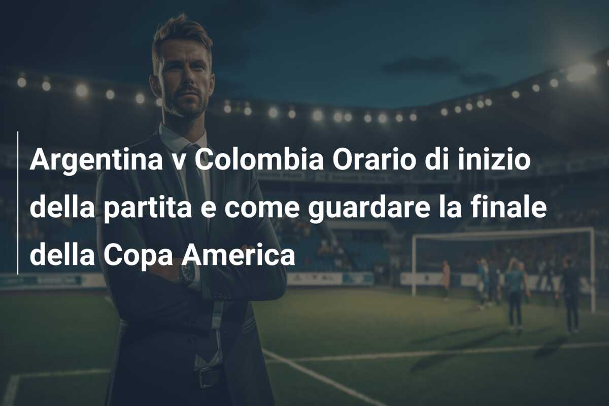 Argentina v Colombia Orario di inizio della partita e come guardare la finale della Copa America