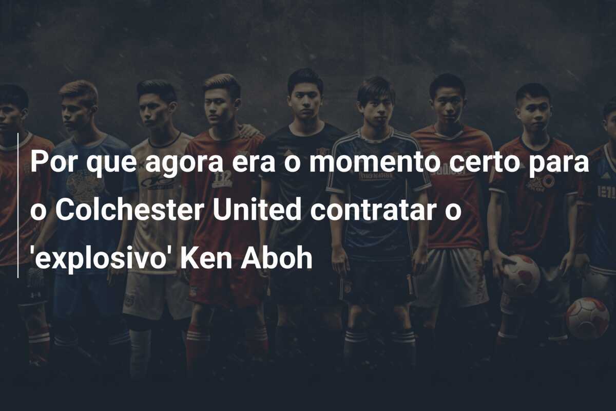 Por que agora era o momento certo para o Colchester United contratar o 'explosivo' Ken Aboh