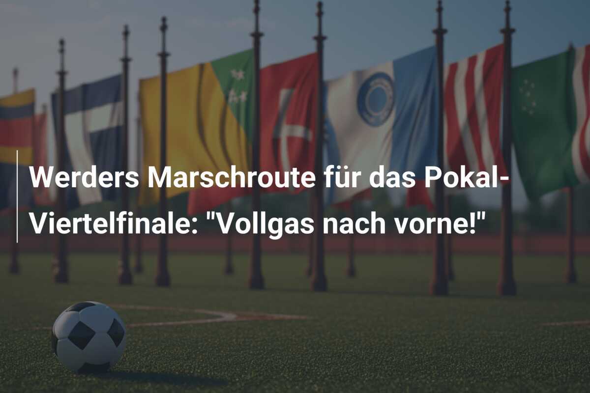Werders Marschroute für das Pokal-Viertelfinale: "Vollgas nach vorne!"