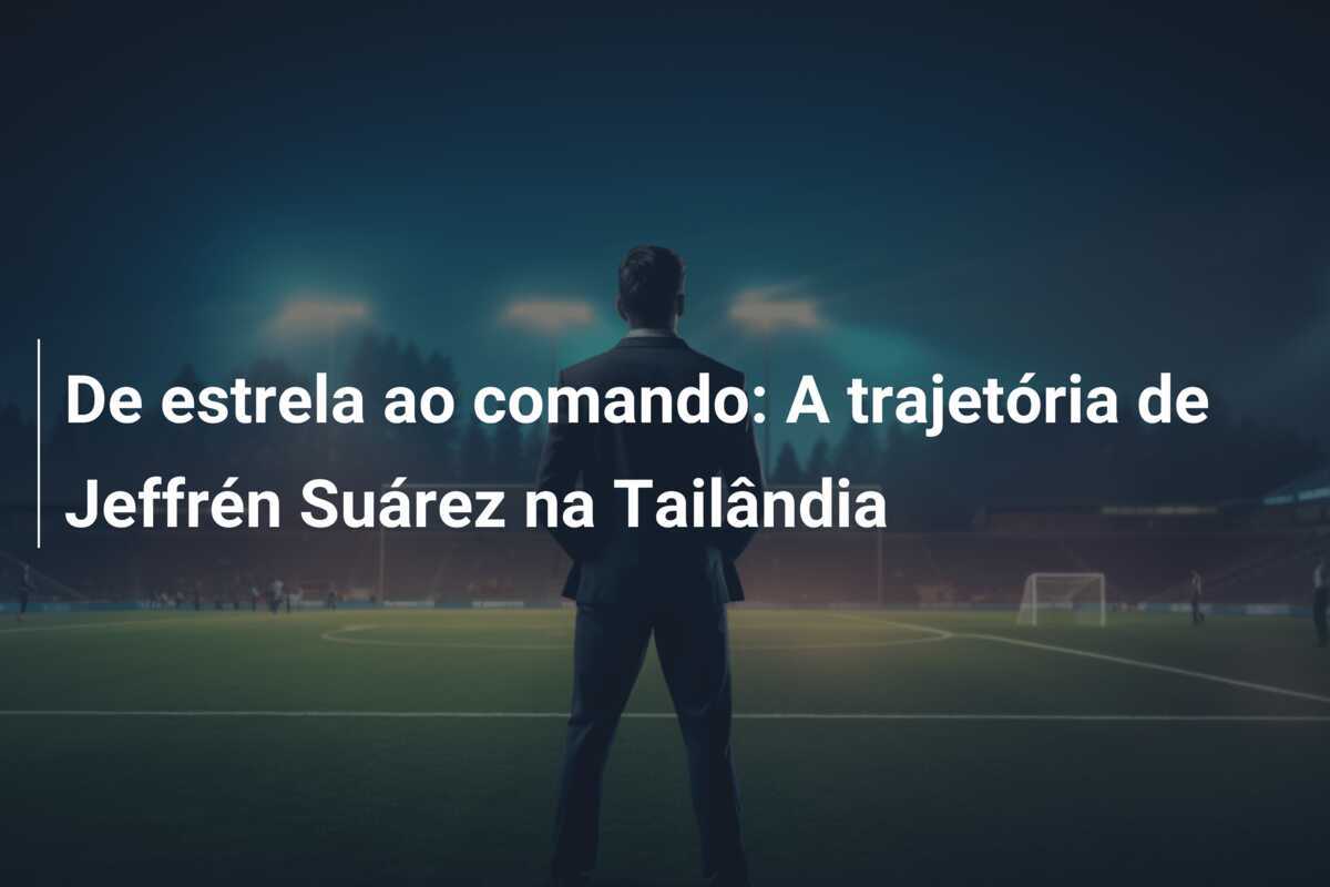 De estrela ao comando: A trajetória de Jeffrén Suárez na Tailândia