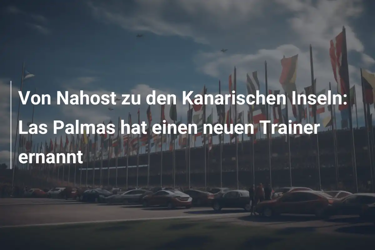 Von Nahost zu den Kanarischen Inseln: Las Palmas hat einen neuen Trainer ernannt
