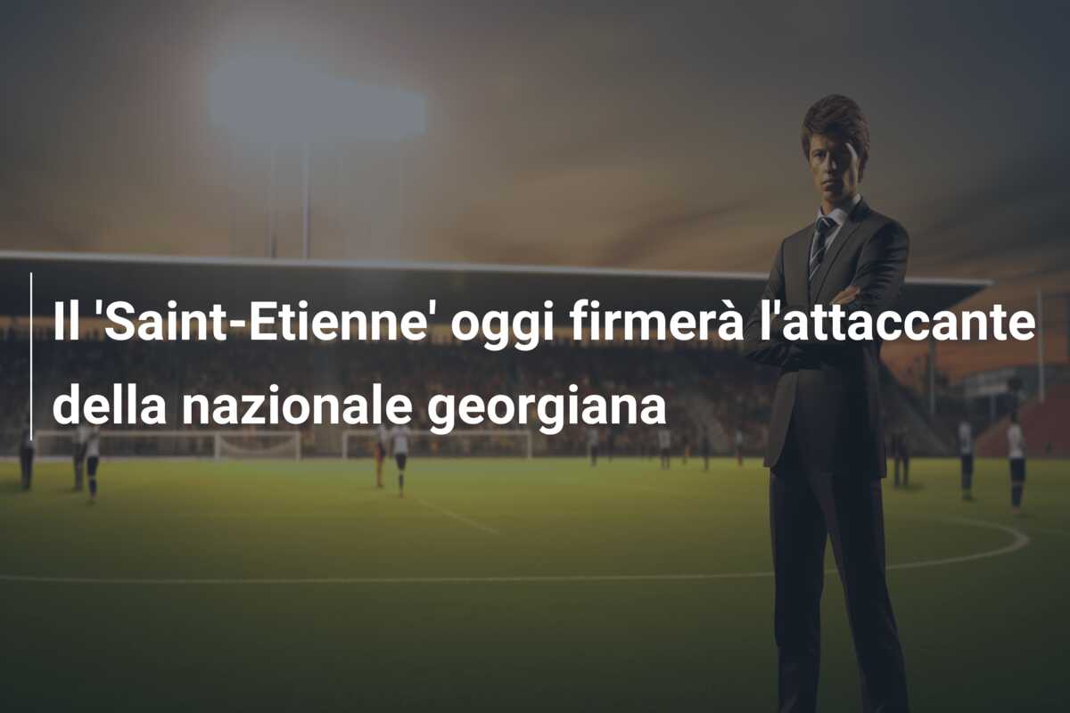 Il ‘Saint-Etienne’ oggi firmerà l’attaccante della nazionale georgiana