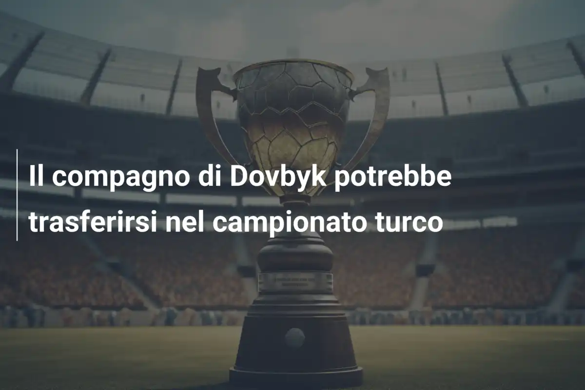 Il compagno di Dovbyk potrebbe trasferirsi nel campionato turco