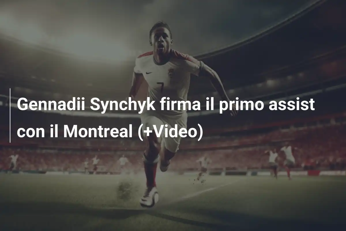 Gennadii Synchyk firma il primo assist con il Montreal (+Video)