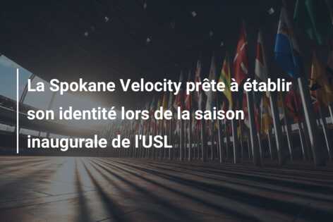 La Spokane Velocity prête à établir son identité lors de la saison inaugurale de l’USL