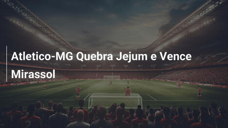 Atletico-MG Quebra Jejum e Vence Mirassol