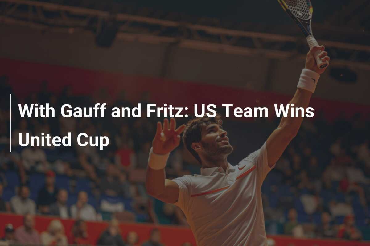 Mit Gauff und Fritz: US-Team gewinnt United Cup
