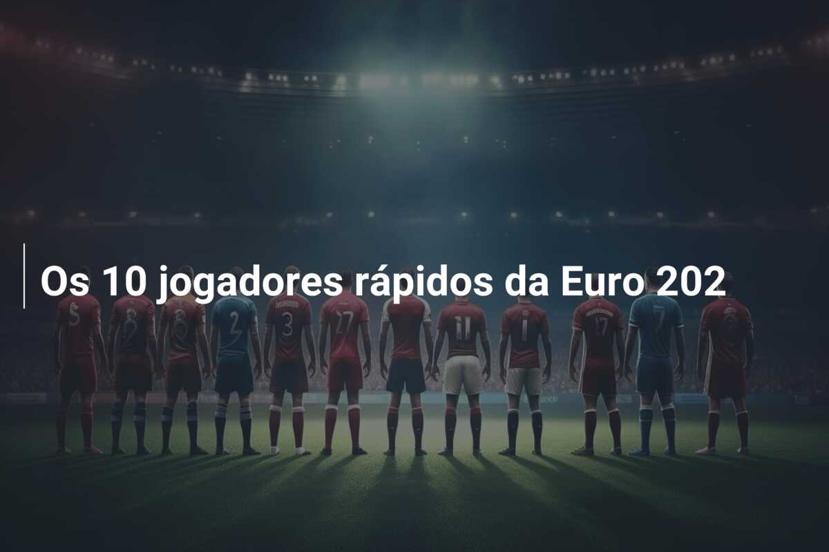 Os 10 jogadores rápidos da Euro 202