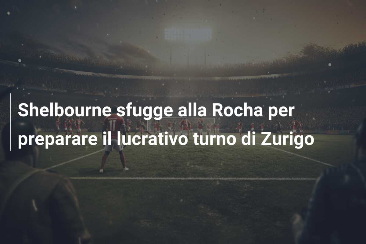Shelbourne sfugge alla Rocha per preparare il lucrativo turno di Zurigo