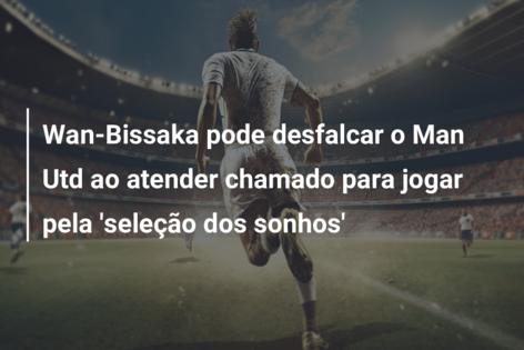 Wan-Bissaka pode desfalcar o Man Utd ao atender chamado para jogar pela ‘seleção dos sonhos’