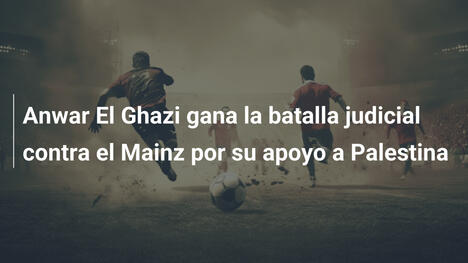 Anwar El Ghazi gana la batalla judicial contra el Mainz por su apoyo a Palestina