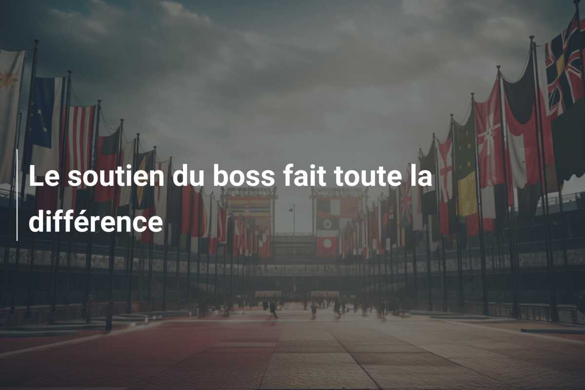 Le soutien du boss fait toute la différence