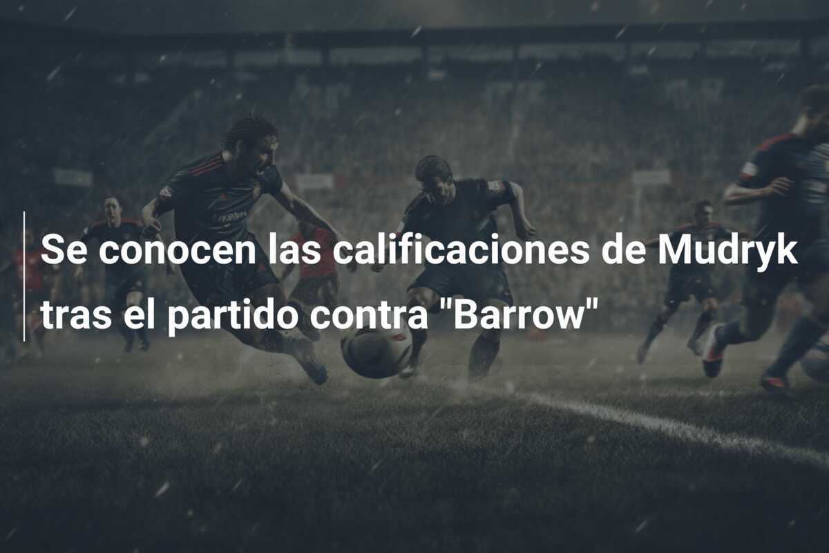 Se conocen las calificaciones de Mudryk tras el partido contra "Barrow"