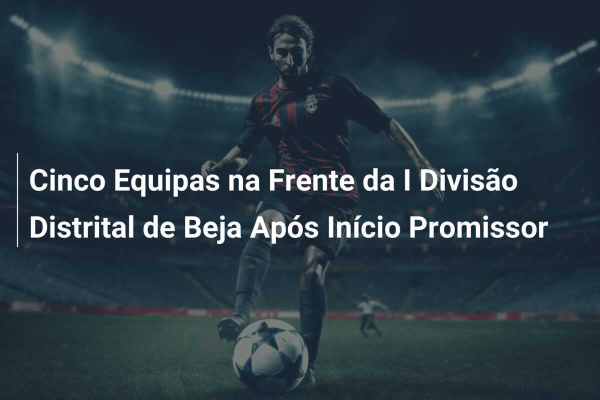 Cinco Equipas na Frente da I Divisão Distrital de Beja Após Início Promissor
