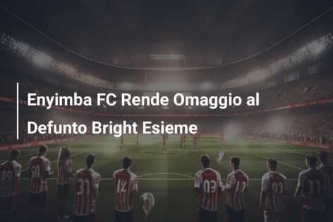 Enyimba FC Rende Omaggio al Defunto Bright Esieme