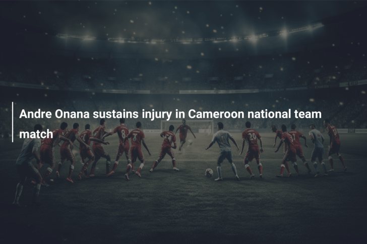 Andre Onana sustains injury in Cameroon national team match