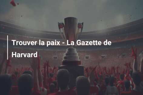 Trouver la paix – La Gazette de Harvard