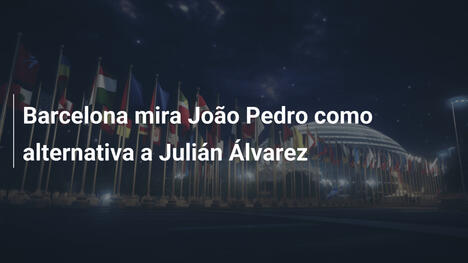 Barcelona mira João Pedro como alternativa a Julián Álvarez