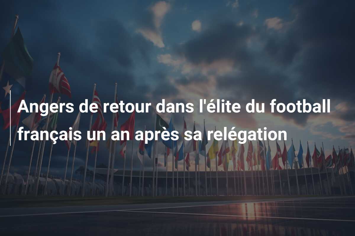 Angers de retour dans l’élite du football français un an après sa relégation