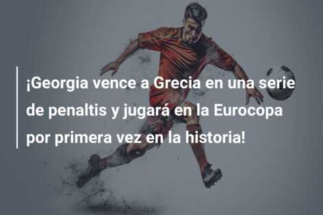 ¡Georgia vence a Grecia en una serie de penaltis y jugará en la Eurocopa por primera vez en la historia!