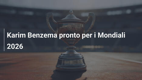 Karim Benzema pronto per i Mondiali 2026
