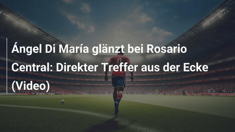 Ángel Di María glänzt bei Rosario Central: Direkter Treffer aus der Ecke (Video)