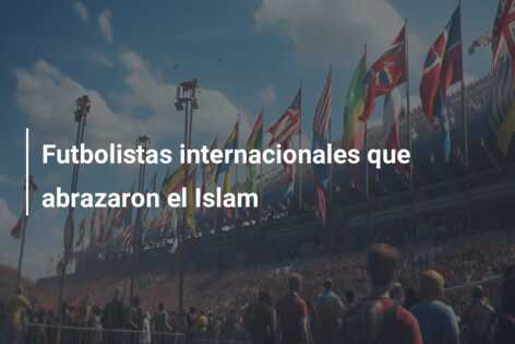 Futbolistas internacionales que abrazaron el Islam