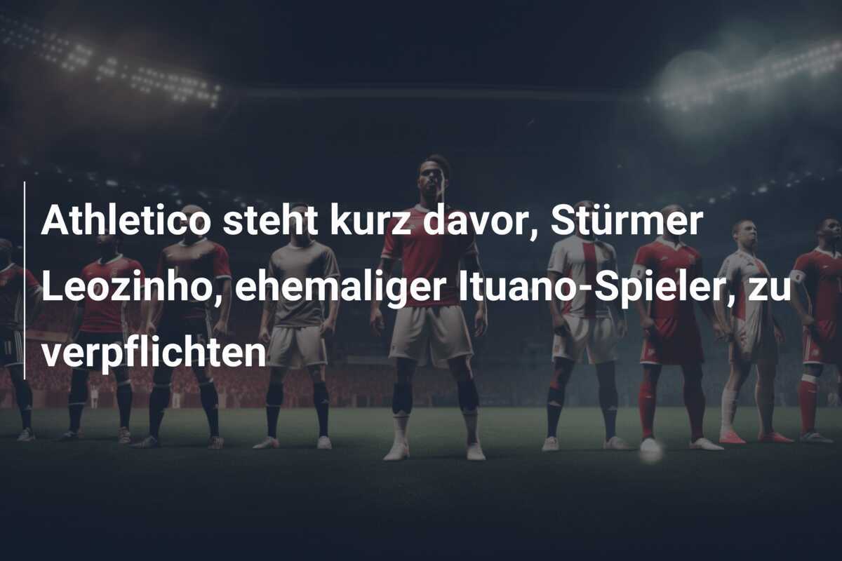 Athletico steht kurz davor, Stürmer Leozinho, ehemaliger Ituano-Spieler, zu verpflichten