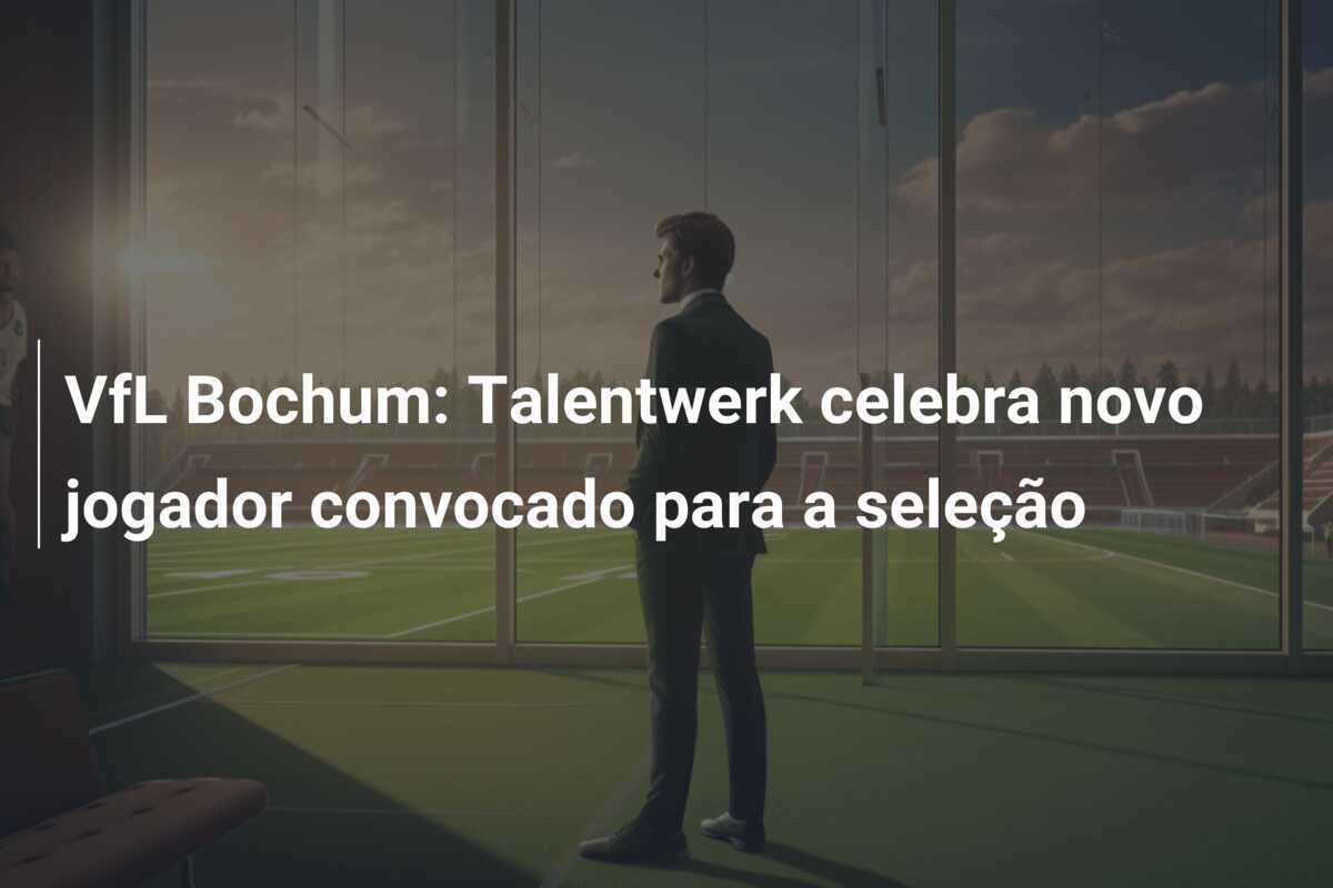 VfL Bochum: Talentwerk celebra novo jogador convocado para a seleção