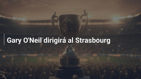 Gary O'Neil dirigirá al Strasbourg