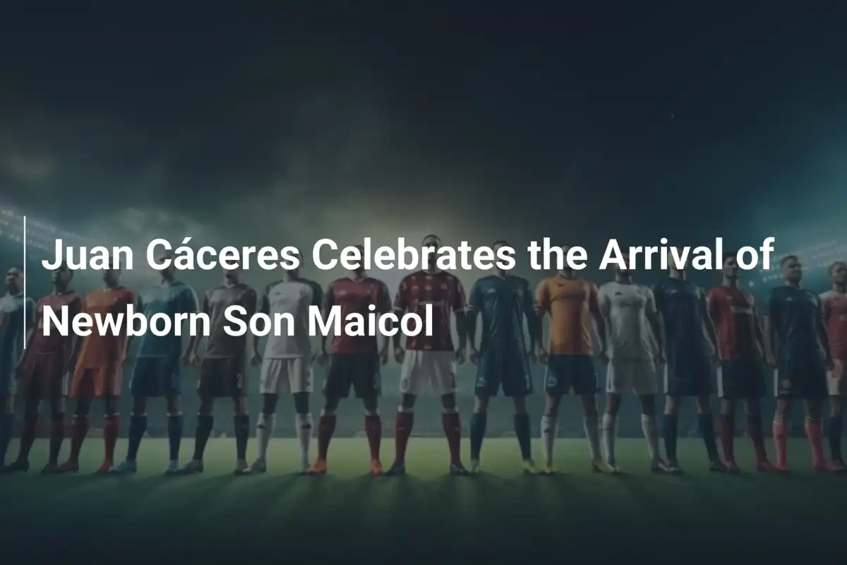 Juan Cáceres Celebra la Nascita del Figlio Maicol: Una Gioia Oltre il Campo