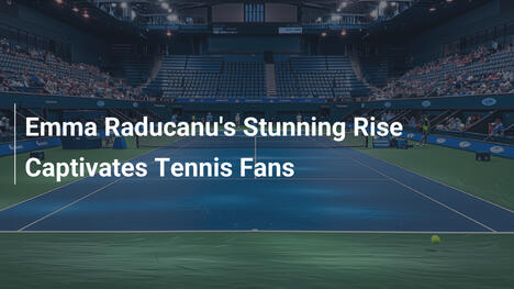 Der sensationelle Aufstieg von Emma Raducanu fesselt Tennis-Fans