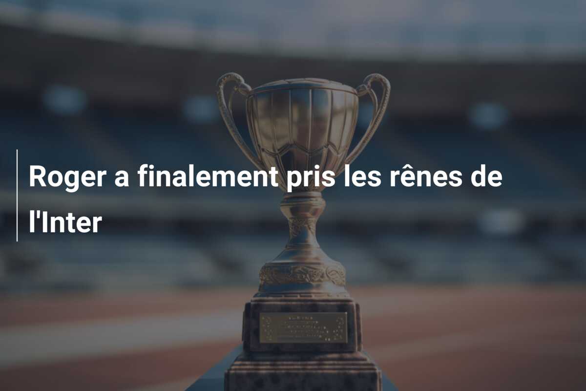 Roger a finalement pris les rênes de l’Inter