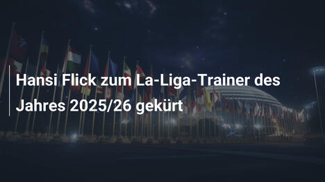 Hansi Flick zum La-Liga-Trainer des Jahres 2025/26 gekürt