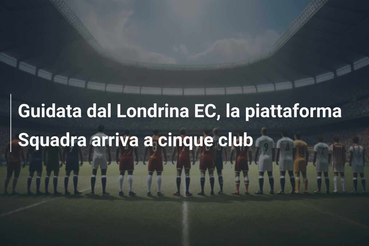 Guidata dal Londrina EC, la piattaforma Squadra arriva a cinque club