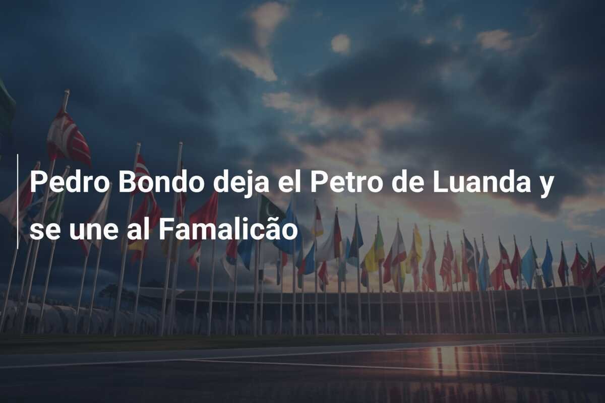Pedro Bondo deja el Petro de Luanda y se une al Famalicão