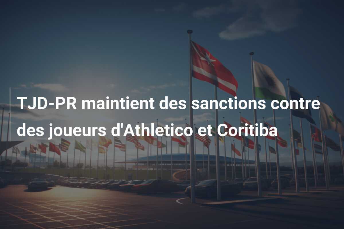 TJD-PR maintient des sanctions contre des joueurs d'Athletico et Coritiba