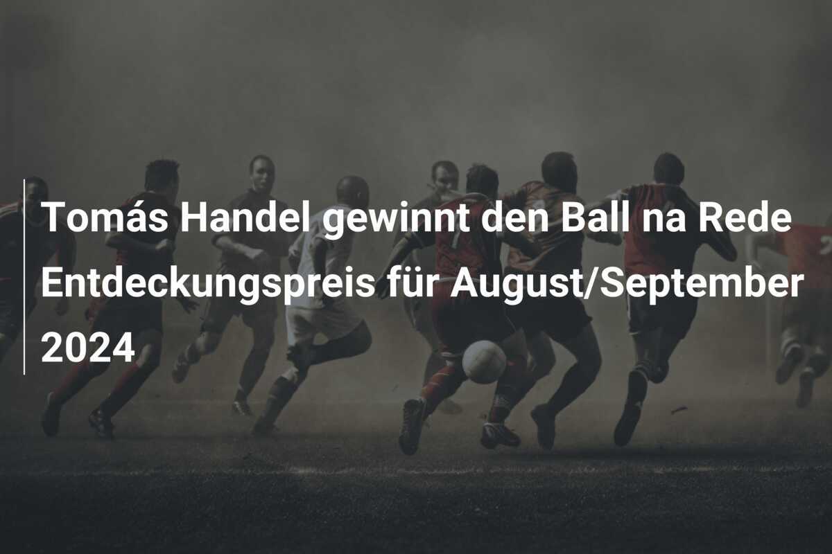 Tomás Handel gewinnt den Ball na Rede Entdeckungspreis für August/September 2024
